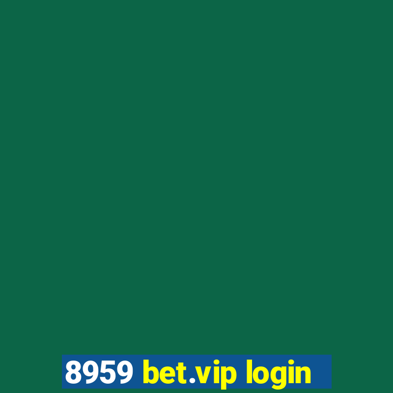 8959 bet.vip login